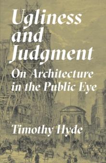 Ugliness and Judgment : On Architecture in the Public Eye