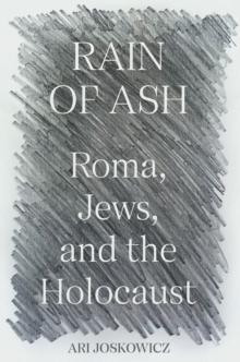 Rain of Ash : Roma, Jews, and the Holocaust