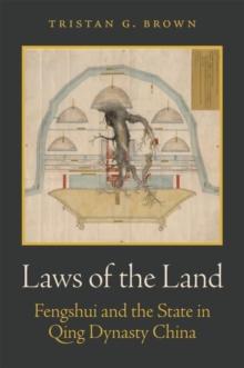 Laws of the Land : Fengshui and the State in Qing Dynasty China