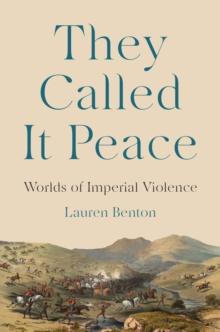 They Called It Peace : Worlds of Imperial Violence