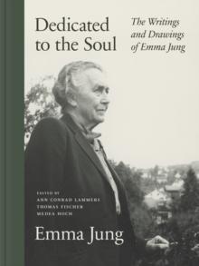 Dedicated to the Soul : The Writings and Drawings of Emma Jung