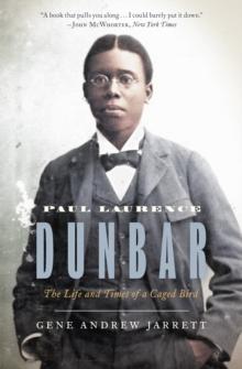 Paul Laurence Dunbar : The Life and Times of a Caged Bird