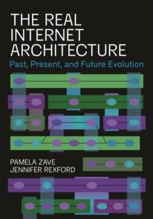 The Real Internet Architecture : Past, Present, and Future Evolution