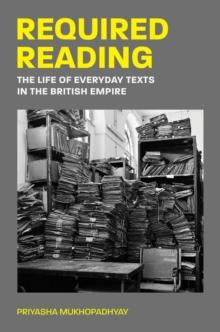 Required Reading : The Life of Everyday Texts in the British Empire