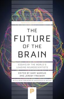 The Future of the Brain : Essays by the World's Leading Neuroscientists