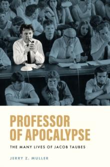 Professor of Apocalypse : The Many Lives of Jacob Taubes