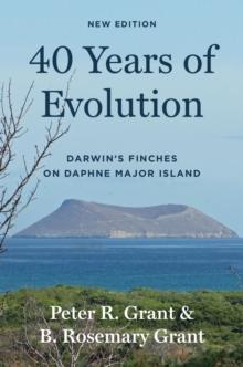 40 Years of Evolution : Darwin's Finches on Daphne Major Island, New Edition