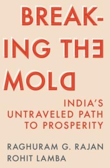 Breaking the Mold : Indias Untraveled Path to Prosperity