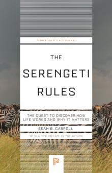 The Serengeti Rules : The Quest to Discover How Life Works and Why It Matters