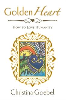 GoldenHeart : How to Love Humanity