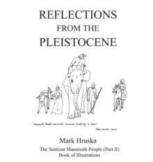 Reflections from the Pleistocene : The Sentient Mammoth People Part II