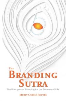 The Branding Sutra : The Principles of Branding for the Business of Life