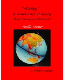 Mickey - America's Journey   Before, During & After WWII : Pacific Theater