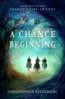 A Chance Beginning : Shadow's Fire Book 1