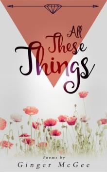 All These Things : a collection of poems