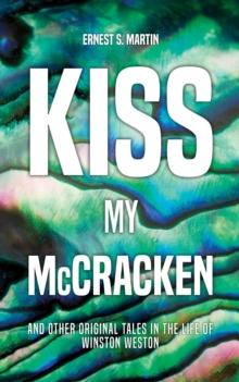 Kiss My McCracken : and other original tales in the life of Winston Weston