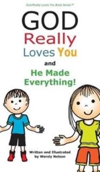 God Really Loves You and He Made Everything!