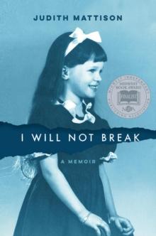 I Will Not Break : A Memoir