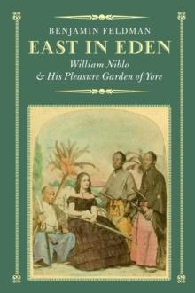 East in Eden : William Niblo and His Pleasure Garden of Yore