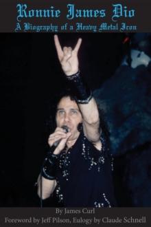 Ronnie James Dio : A biography of a heavy metal Icon