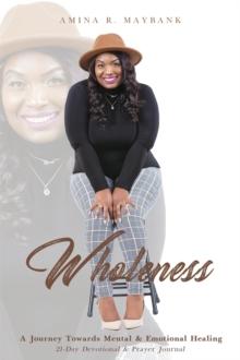 Wholeness: A Journey Towards Mental & Emotional Healing