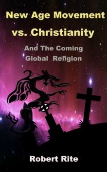 New Age Movement vs. Christianity and The Coming Global Religion