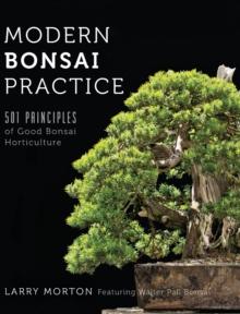 Modern Bonsai Practice : 501 Principles of Good Bonsai Horticulture