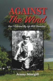 Against the Wind : How I survived my life with Grandma