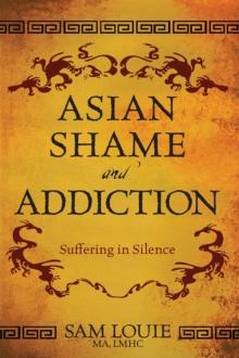 Asian Shame and Addiction : Suffering in Silence