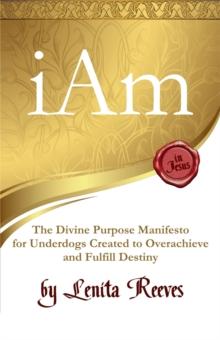 I Am: The Divine Purpose Manifesto