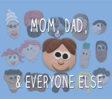 Mom, Dad, and Everyone Else : A Picture Book for Families of Divorce