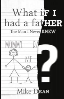 What If I Had A Father? : The Man I Never Knew