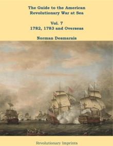 The Guide to the American Revolutionary War at Sea : Vol. 7 1782, 1783 and Overseas