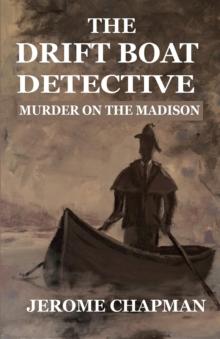 The Drift Boat Detective : Murder On The Madison