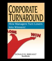 Corporate Turnaround : How Managers Turn Losers Into Winners!