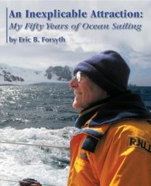 An Inexplicable Attraction : My Fifty Years of Ocean Sailing