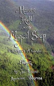 Heaven, Hell and Magical Soup : A Tapestry of Words & Song