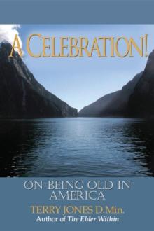 A Celebration! : Being Old In America