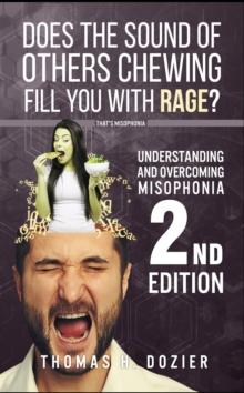 Understanding and Overcoming Misophonia, 2nd edition : A Conditioned Aversive Reflex Disorder