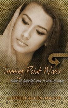 Turning Point Wives : Wives of Yesterday Speak to Wives of Today