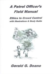 A Patrol Officer's Field Manual : Ethics to Crowd Control