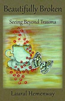 Beautifully Broken, Seeing Beyond Trauma