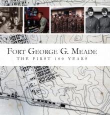 Fort George G. Meade : The First 100 Years