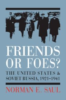 Friends or Foes? : The United States and Soviet Russia, 1921-1941