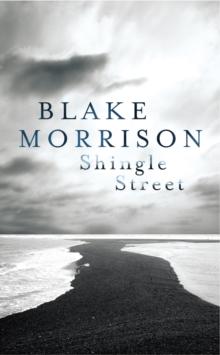 Shingle Street : The brilliant collection from award-winning author Blake Morrison