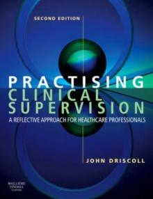 Practising Clinical Supervision : A Reflective Approach for Healthcare Professionals