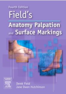 Field's Anatomy, Palpation and Surface Markings - E-Book : Field's Anatomy, Palpation and Surface Markings - E-Book