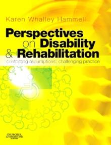 Perspectives on Disability and Rehabilitation : Contesting Assumptions, Challenging Practice