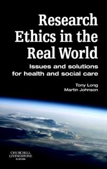 Research Ethics in the Real World : Issues and Solutions for Health and Social Care Professionals