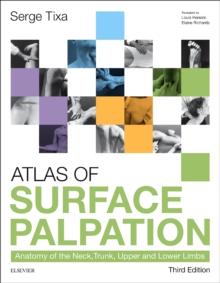 Atlas of Surface Palpation : Anatomy of the Neck, Trunk, Upper and Lower Limbs